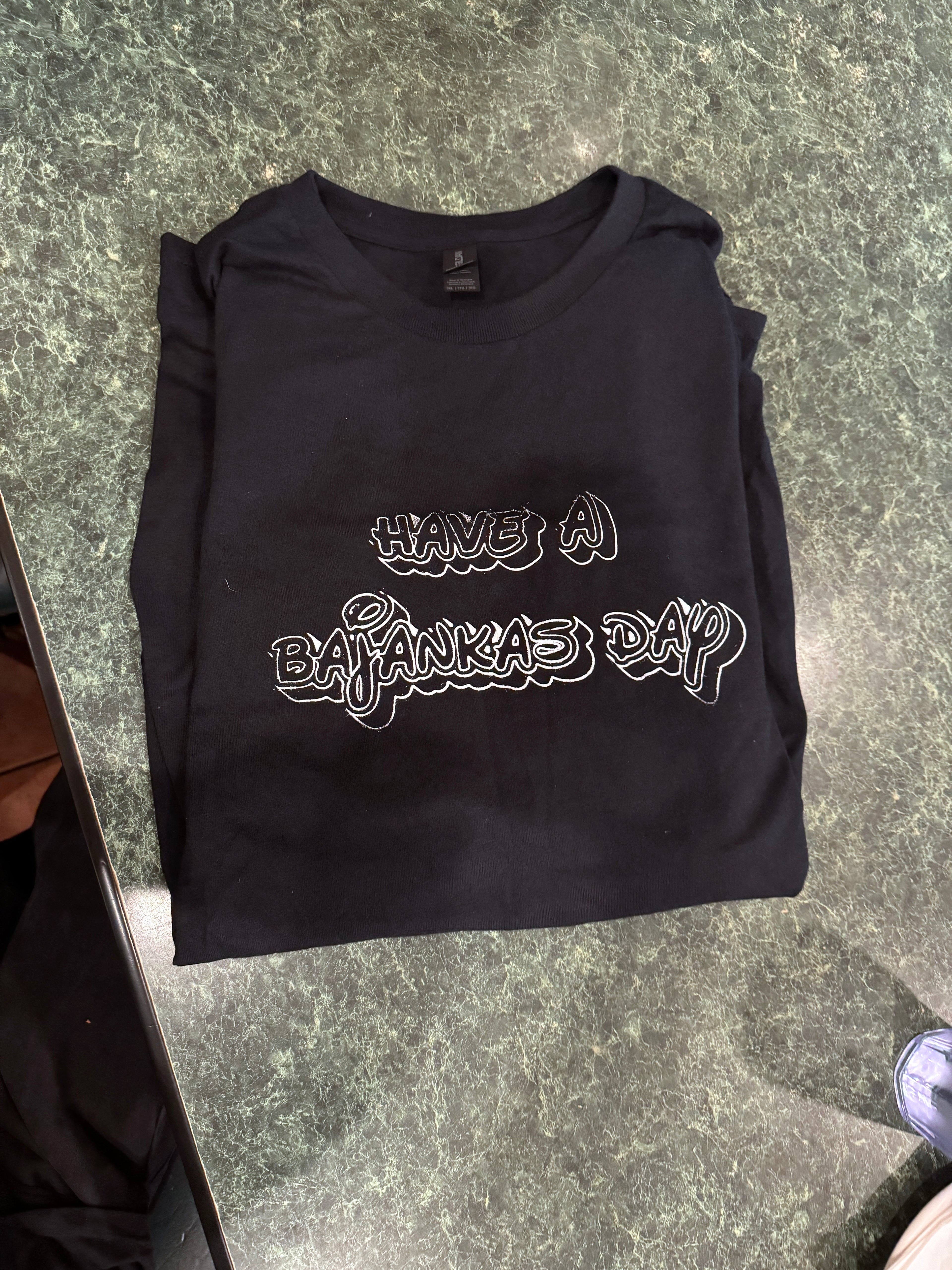 Bajankas Have a day t shirt
